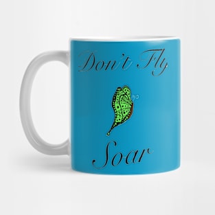 Don’t Fly Soar Mug